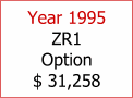 Year 1995 ZR1 Option $ 31,258